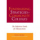 Fundraising Strategies for Community Colleges: The Definitive Guide for Advancement