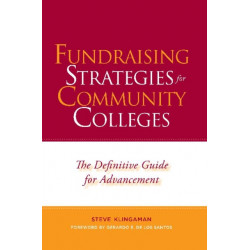 Fundraising Strategies for Community Colleges: The Definitive Guide for Advancement