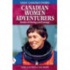 Canadian Women Adventurers: Stories of Daring and Courage