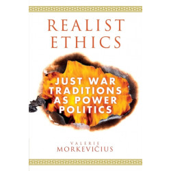 Realist Ethics: Just War Traditions as Power Politics
