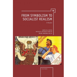 From Symbolism to Socialist Realism: A Reader