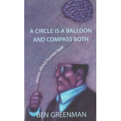 Circle is a Balloon & Compass Both: Stories About Human Love