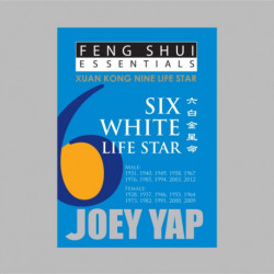 Feng Shui Essentials -- 6 White Life Star: An Introduction to Flying Stars Feng Shui