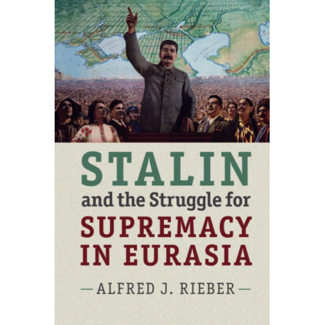 Stalin and the Struggle for Supremacy in Eurasia