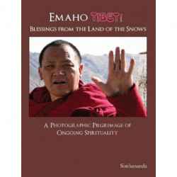 Emaho Tibet! Blessings from the Land of the Snows: A Photographic Pilgrimage of Ongoing Spirituality