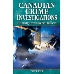 Canadian Crime Investigations: Hunting Down Serial Killers
