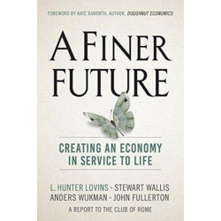 A Finer Future: Creating an Economy in Service to Life