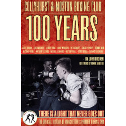Collyhurst & Moston Boxing Club : 1917 - 2017: There is a light that never geos out