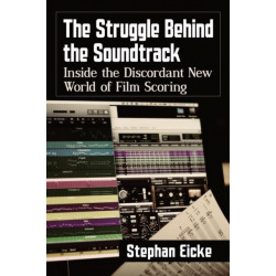 The Struggle Behind the Soundtrack: Inside the Discordant New World of Film Scoring