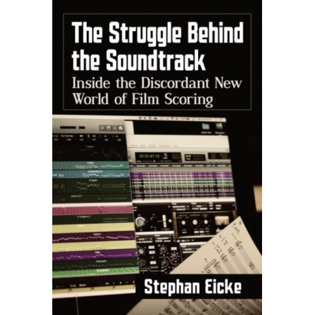 The Struggle Behind the Soundtrack: Inside the Discordant New World of Film Scoring