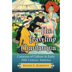 The Traveling Chautauqua: Caravans of Culture in Early 20th Century America