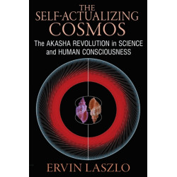 The Self-Actualizing Cosmos: The Akasha Revolution in Science and Human Consciousness