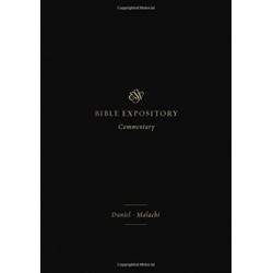 ESV Expository Commentary: Daniel–Malachi (Volume 7)