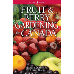 Fruit and Berry Gardening for Canada