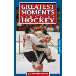 Greatest Moments in Canadian Hockey