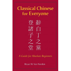 Classical Chinese for Everyone: A Guide for Absolute Beginners