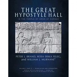 The Great Hypostyle Hall in the Temple of Amun at Karnak: Volume 1, Part 2 (Translation and Commentary) and Part 3 (Figures and Plates)