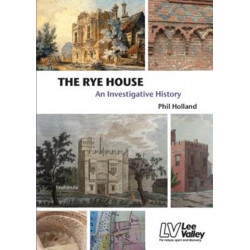 The Rye House: An Investigative History