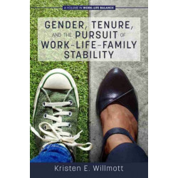 Gender, Tenure, and the Pursuit of Work-Life-Family Stability