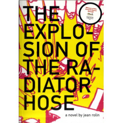 The Explosion of the Radiator Hose: A Novel
