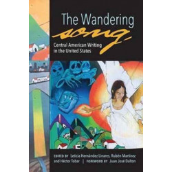 The Wandering Song: Central American Writing in the United States