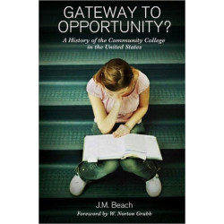 Gateway to Opportunity?: A History of the Community College in the United States