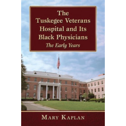 The Tuskegee Veterans Hospital and Its Black Physicians: The Early Years