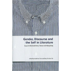Gender, Discourse and the Self in Literature: Issues in Mainland China, Taiwan and Hong Kong