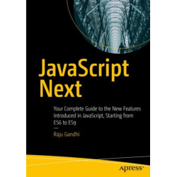 JavaScript Next: Your Complete Guide to the New Features Introduced in JavaScript, Starting from ES6 to ES9