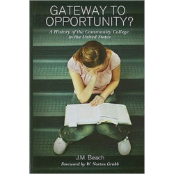 Gateway to Opportunity?: A History of the Community College in the United States