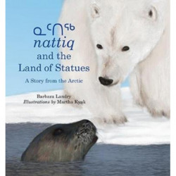 Nattiq and the Land of Statues: A Story from the Arctic