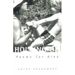 Holding On: Poems For Alex
