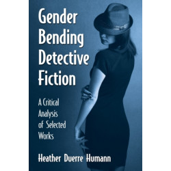 Gender Bending Detective Fiction: A Critical Analysis of Selected Works