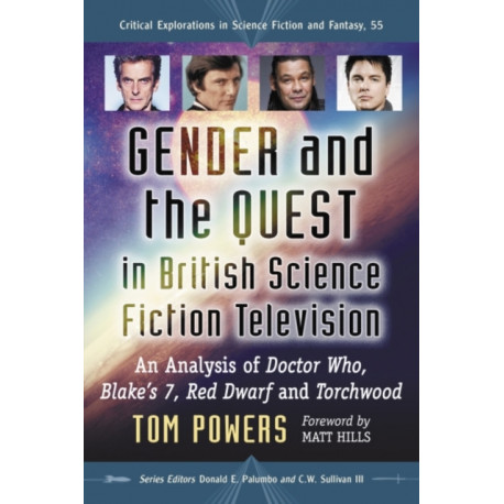 Gender and the Quest in British Science Fiction Television: An Analysis of Doctor Who, Blake's 7, Red Dwarf and Torchwood