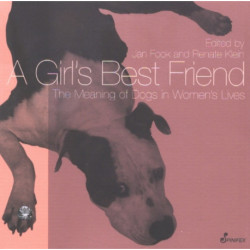 A Girl's Best Friend: The Meaning of Dogs in Women's Lives