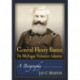 General Henry Baxter, 7th Michigan Volunteer Infantry: A Biography