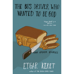 The Bus Driver Who Wanted To Be God & Other Stories