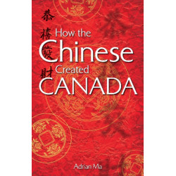 How the Chinese Created Canada