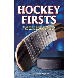 Hockey Firsts: Inventions, Innovations, Records & Milestones