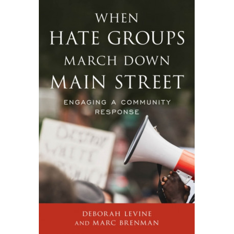 When Hate Groups March Down Main Street: Engaging a Community Response