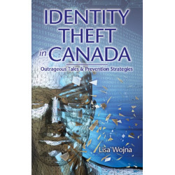 Identity Theft in Canada: Outrageous Tales and Prevention Strategies