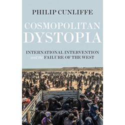 Cosmopolitan Dystopia: International Intervention and the Failure of the West