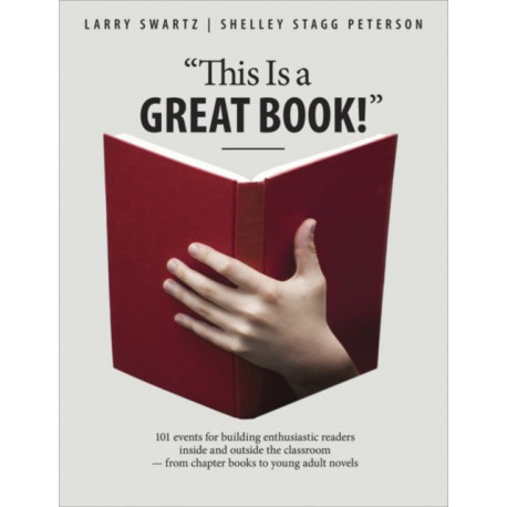 "This is a Great Book!": 101 Events for Building Enthusiastic Readers Inside and Outside the Classroom-From Chapter Books to Young Adult Novels