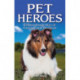 Pet Heroes: Extraordinary Acts of Courage and Devotion