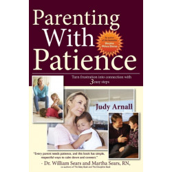 Parenting with Patience: Turn Frustration into Connection with 3 Easy Steps