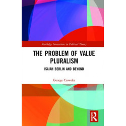 The Problem of Value Pluralism: Isaiah Berlin and Beyond