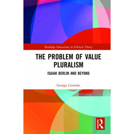 The Problem of Value Pluralism: Isaiah Berlin and Beyond
