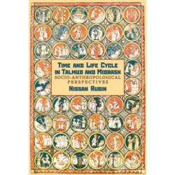 Time and Life Cycle in Talmud and Midrash: Socio-Anthropological Perspectives