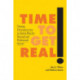Time to Get Real!: Turning Uncertainty Into an Action Plan for Personal and Professional Success