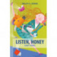 Listen, Honey